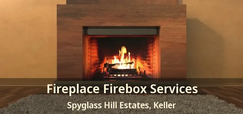 Fireplace Firebox Services Spyglass Hill Estates, Keller - TX