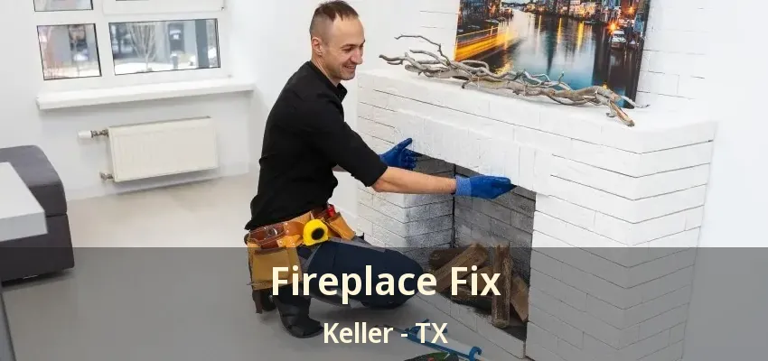 Fireplace Fix Keller - TX