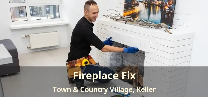 Fireplace Fix Town & Country Village, Keller - TX
