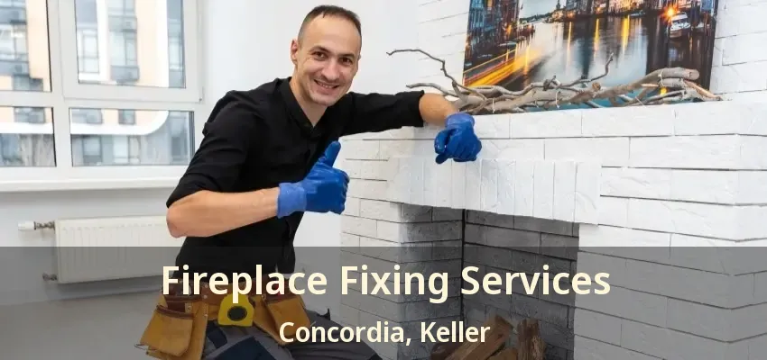 Fireplace Fixing Services Concordia, Keller - TX