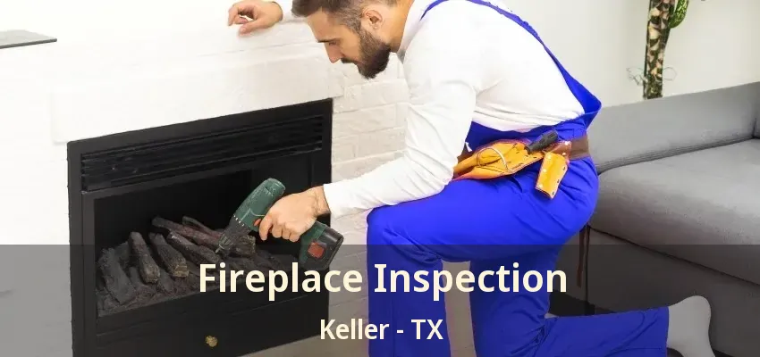 Fireplace Inspection Keller - TX