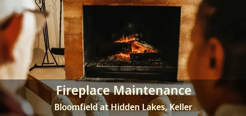 Fireplace Maintenance Bloomfield at Hidden Lakes, Keller - TX