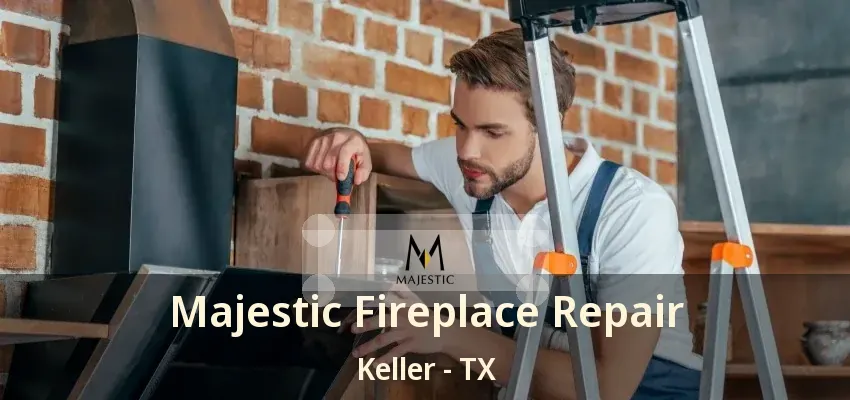 Majestic Fireplace Repair Keller - TX