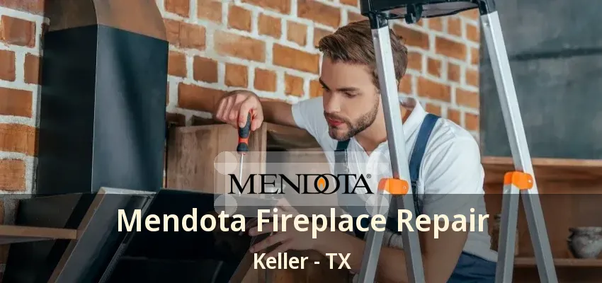 Mendota Fireplace Repair Keller - TX