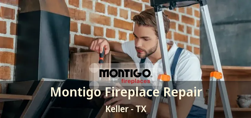 Montigo Fireplace Repair Keller - TX