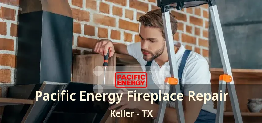 Pacific Energy Fireplace Repair Keller - TX