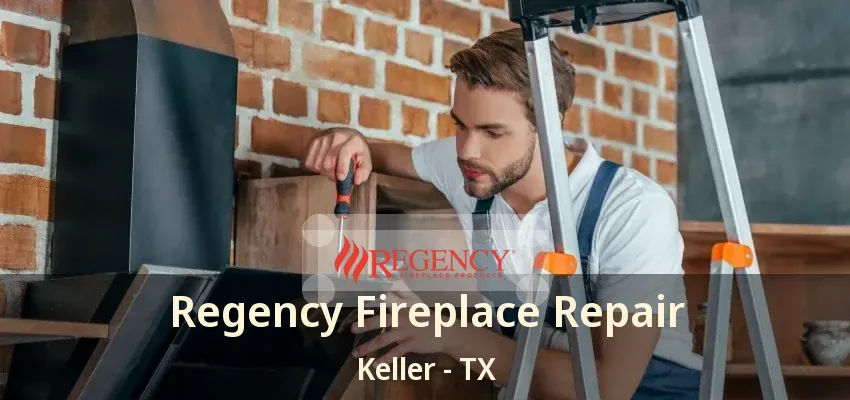 Regency Fireplace Repair Keller - TX