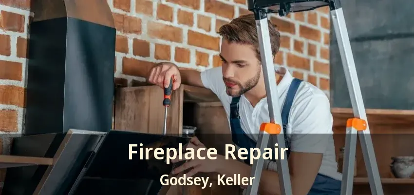 Fireplace Repair Godsey, Keller - TX
