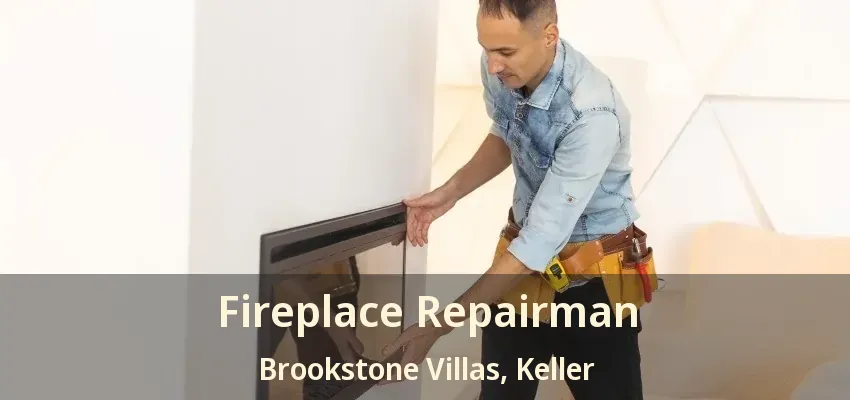 Fireplace Repairman Brookstone Villas, Keller - TX
