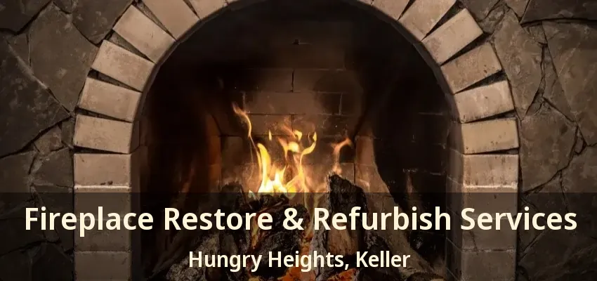Fireplace Restore & Refurbish Services Hungry Heights, Keller - TX