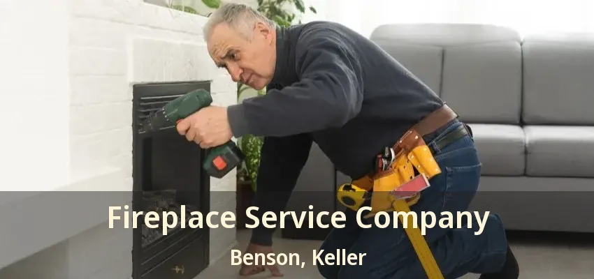 Fireplace Service Company Benson, Keller - TX