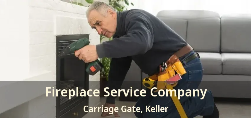 Fireplace Service Company Carriage Gate, Keller - TX