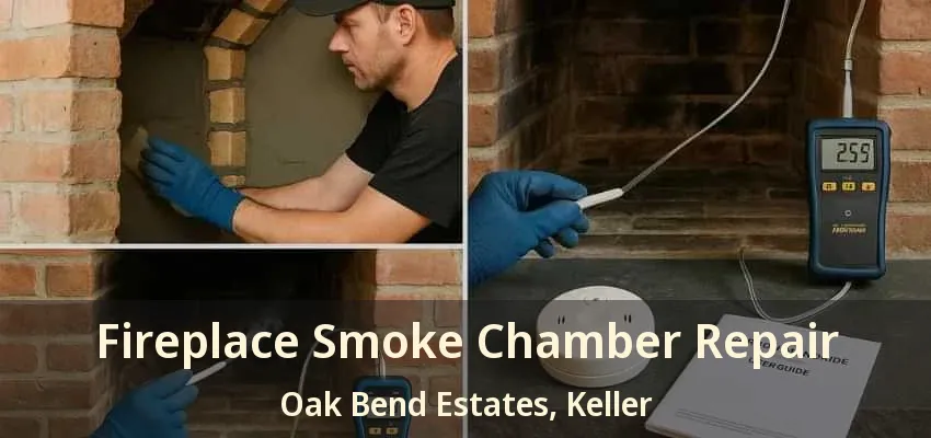 Fireplace Smoke Chamber Repair Oak Bend Estates, Keller - TX