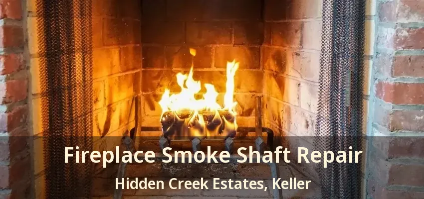 Fireplace Smoke Shaft Repair Hidden Creek Estates, Keller - TX