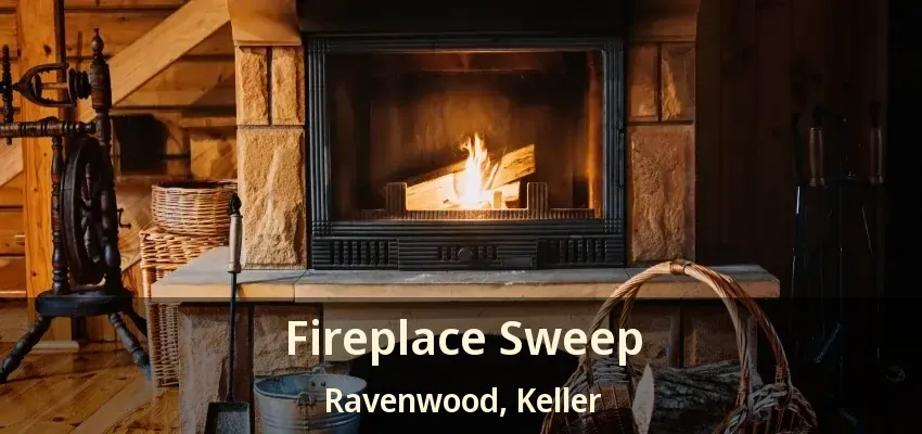 Fireplace Sweep Ravenwood, Keller - TX