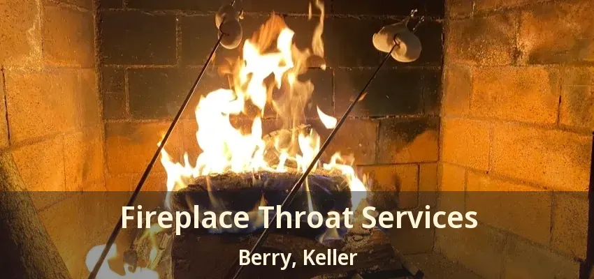 Fireplace Throat Services Berry, Keller - TX