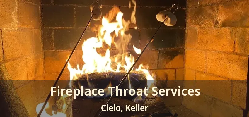 Fireplace Throat Services Cielo, Keller - TX