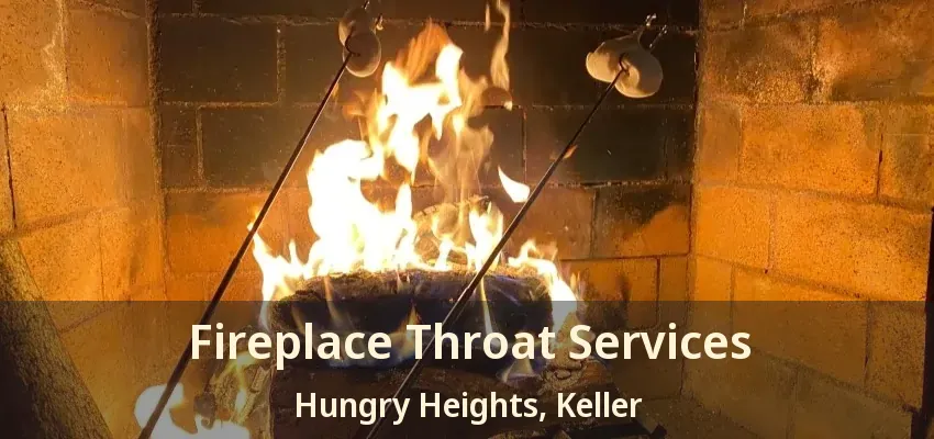 Fireplace Throat Services Hungry Heights, Keller - TX