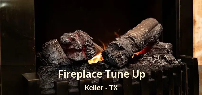Fireplace Tune Up Keller - TX