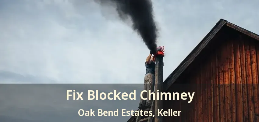 Fix Blocked Chimney Oak Bend Estates, Keller - TX