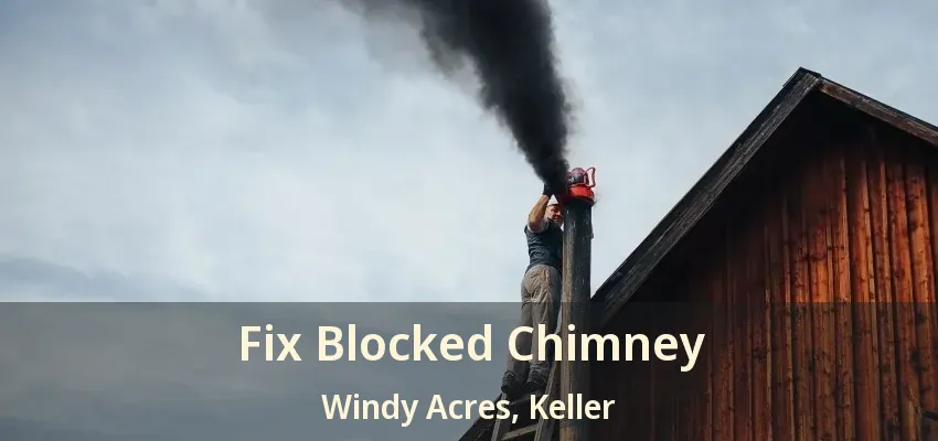 Fix Blocked Chimney Windy Acres, Keller - TX