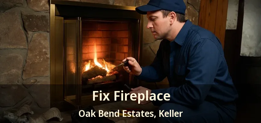 Fix Fireplace Oak Bend Estates, Keller - TX