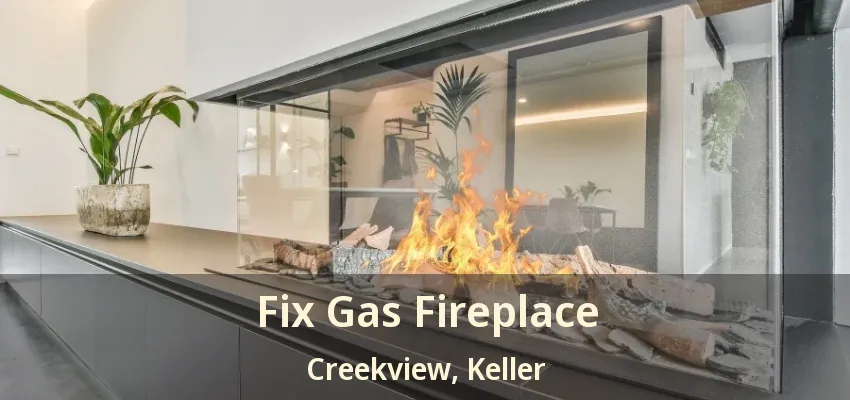 Fix Gas Fireplace Creekview, Keller - TX