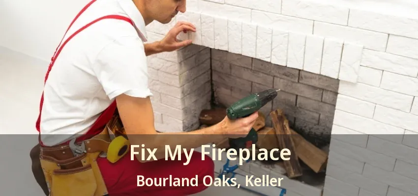 Fix My Fireplace Bourland Oaks, Keller - TX
