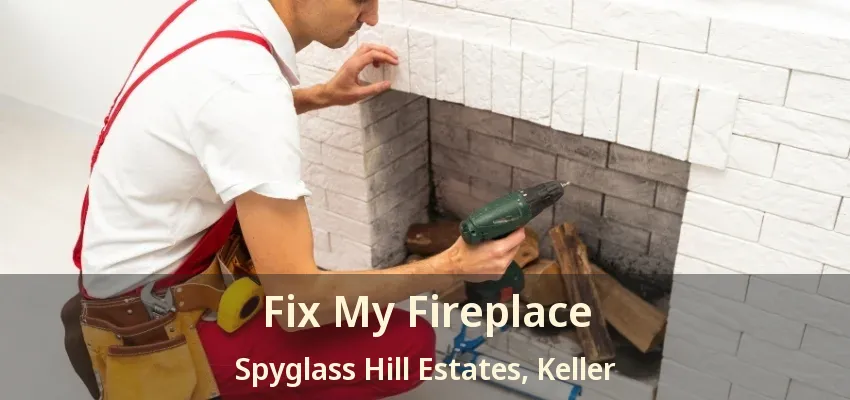 Fix My Fireplace Spyglass Hill Estates, Keller - TX