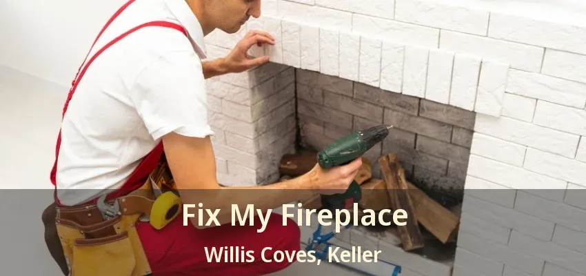 Fix My Fireplace Willis Coves, Keller - TX