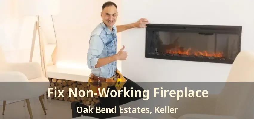 Fix Non-Working Fireplace Oak Bend Estates, Keller - TX