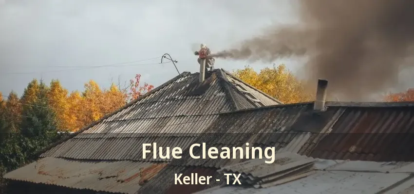 Flue Cleaning Keller - TX