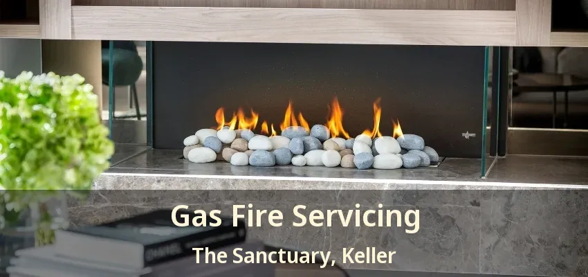 Gas Fire Servicing The Sanctuary, Keller - TX