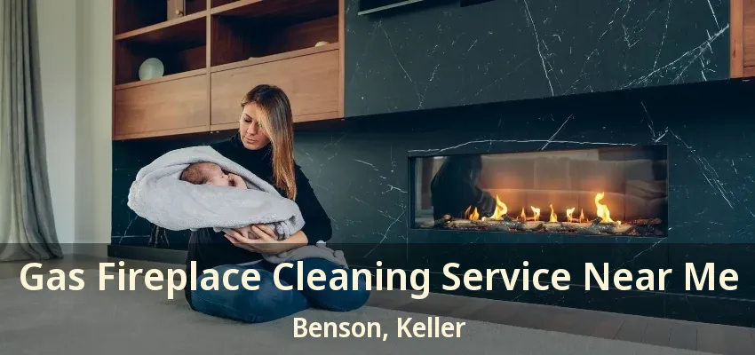 Gas Fireplace Cleaning Service Near Me Benson, Keller - TX