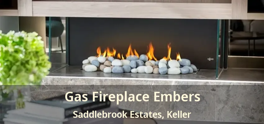 Gas Fireplace Embers Saddlebrook Estates, Keller - TX