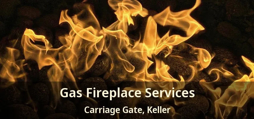 Gas Fireplace Services Carriage Gate, Keller - TX