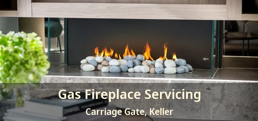 Gas Fireplace Servicing Carriage Gate, Keller - TX