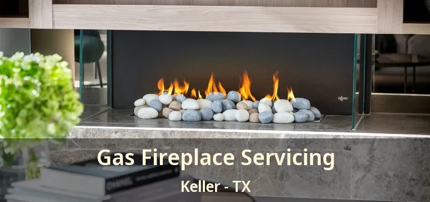 Gas Fireplace Servicing Keller - TX