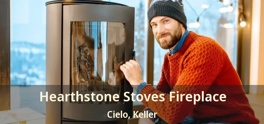 Hearthstone Stoves Fireplace Cielo, Keller - TX