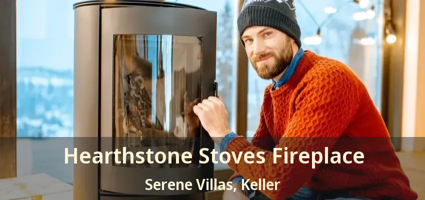 Hearthstone Stoves Fireplace Serene Villas, Keller - TX