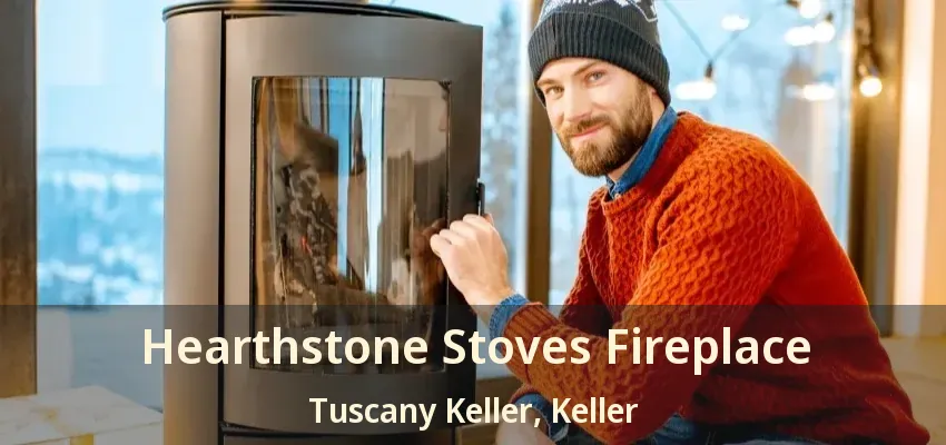 Hearthstone Stoves Fireplace Tuscany Keller, Keller - TX