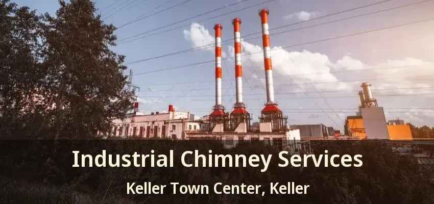 Industrial Chimney Services Keller Town Center, Keller - TX
