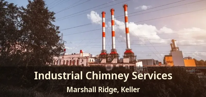 Industrial Chimney Services Marshall Ridge, Keller - TX