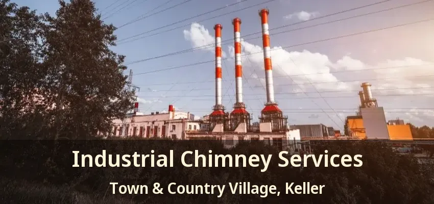 Industrial Chimney Services Town & Country Village, Keller - TX