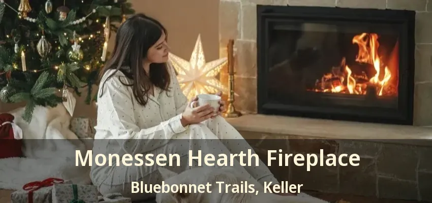 Monessen Hearth Fireplace Bluebonnet Trails, Keller - TX