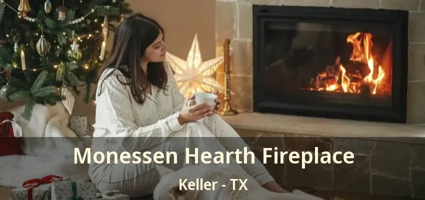 Monessen Hearth Fireplace Keller - TX
