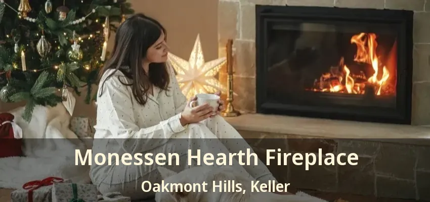 Monessen Hearth Fireplace Oakmont Hills, Keller - TX