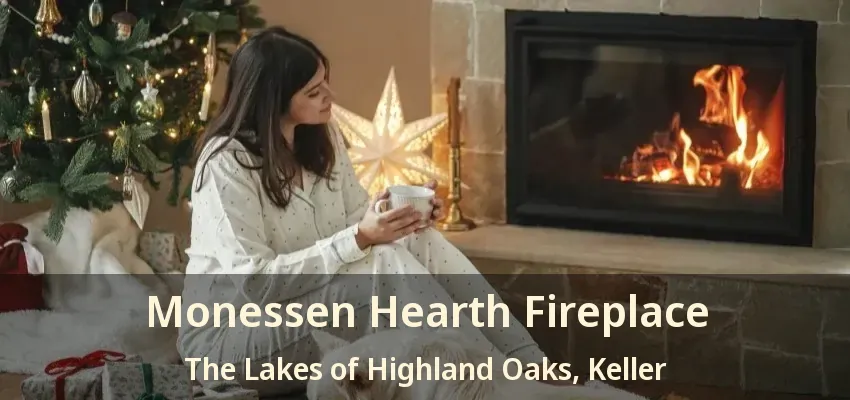 Monessen Hearth Fireplace The Lakes of Highland Oaks, Keller - TX