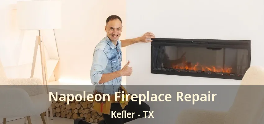 Napoleon Fireplace Repair Keller - TX