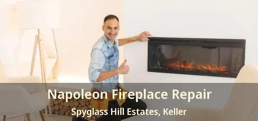 Napoleon Fireplace Repair Spyglass Hill Estates, Keller - TX